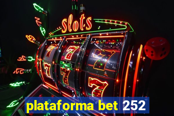 plataforma bet 252